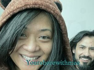 Youreherewithmee