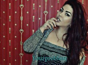 Yourproblem